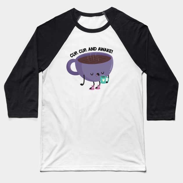 Cup Cup and Awake! Baseball T-Shirt by FunUsualSuspects